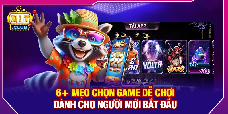 6+ Mẹo Chọn Game Dễ Chơi Dành Cho Người Mới Bắt Đầu