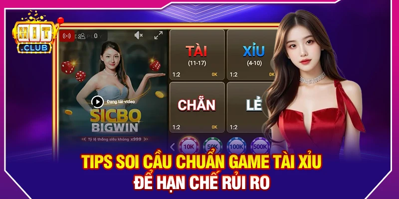 Tips Soi Cầu Chuẩn Game Tài Xỉu Để Hạn Chế Rủi Ro
