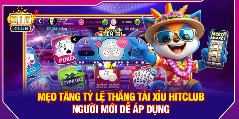 Mẹo Tăng Tỷ Lệ Thắng Tài Xỉu Hitclub Người Mới Dễ Áp Dụng
