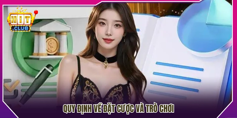 Các quy tắc liên quan đến đặt cược và tham gia trò chơi