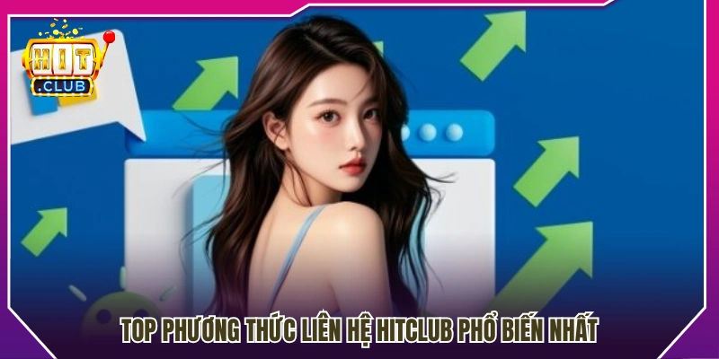 Các cách kết nối với Hit Club nhanh chóng và tiện lợi