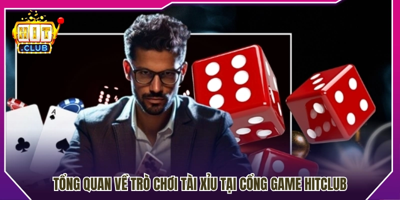 Khám phá trò chơi Tài Xỉu nổi bật tại Hit Club 