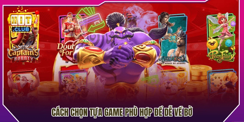 Kinh nghiệm tìm game slot phù hợp 