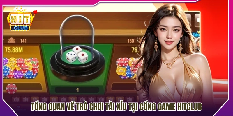 Khám phá trò chơi tài xỉu nổi bật tại HitClub 