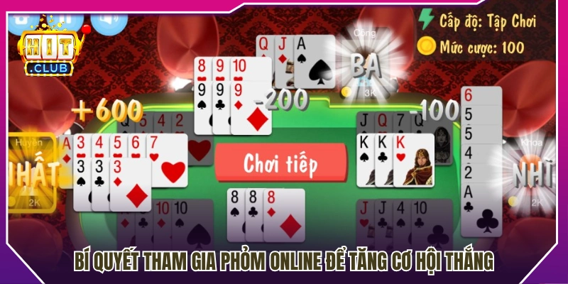 Kinh nghiệm chơi phỏm online nâng cao tỷ lệ chiến thắng 