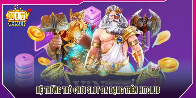 Danh mục slot game Hitclub hấp dẫn 