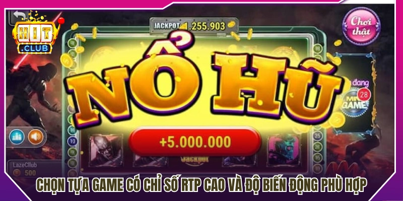 Ưu tiên lựa chọn game sở hữu RTP tốt 
