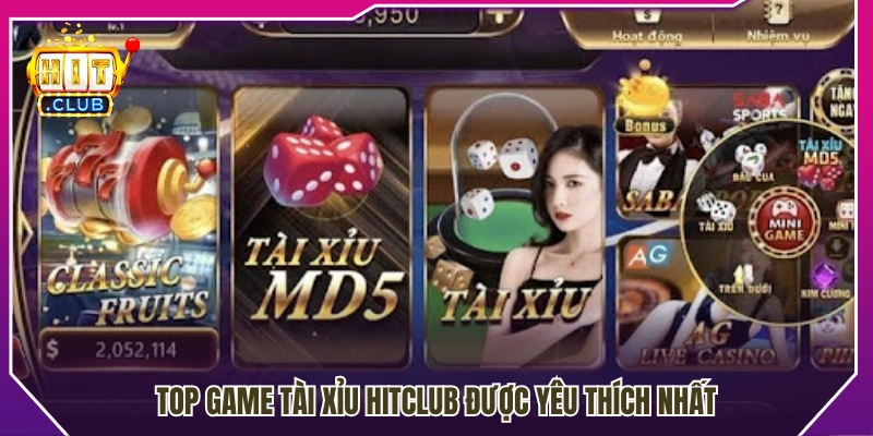 Các phiên bản tài xỉu Hitclub được ưa chuộng nhất