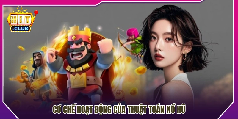 Cách thuật toán nổ hũ vận hành 