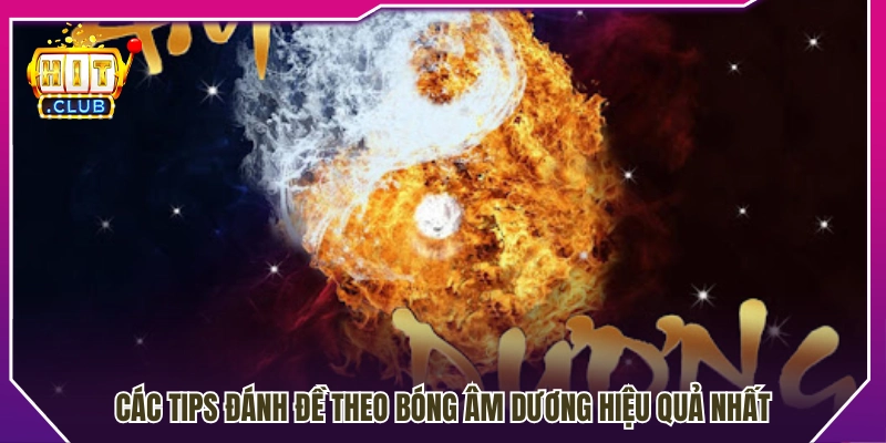 Tips đánh đề theo bóng âm dương hiệu quả cho anh em 
